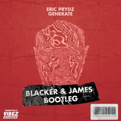 Eric Prydz - Generate (Blacker & James Bootleg)