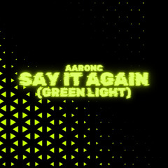 Say It Again (Green Light) [TECH HOUSE]