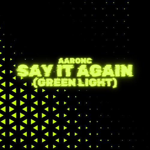 Say It Again (Green Light) [TECH HOUSE]