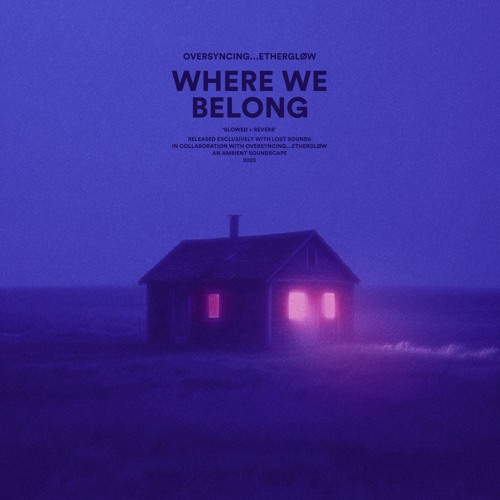 where we belong (slowed + reverb) [with oversyncing]