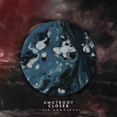 Umutbooy - Closer (Free Download)