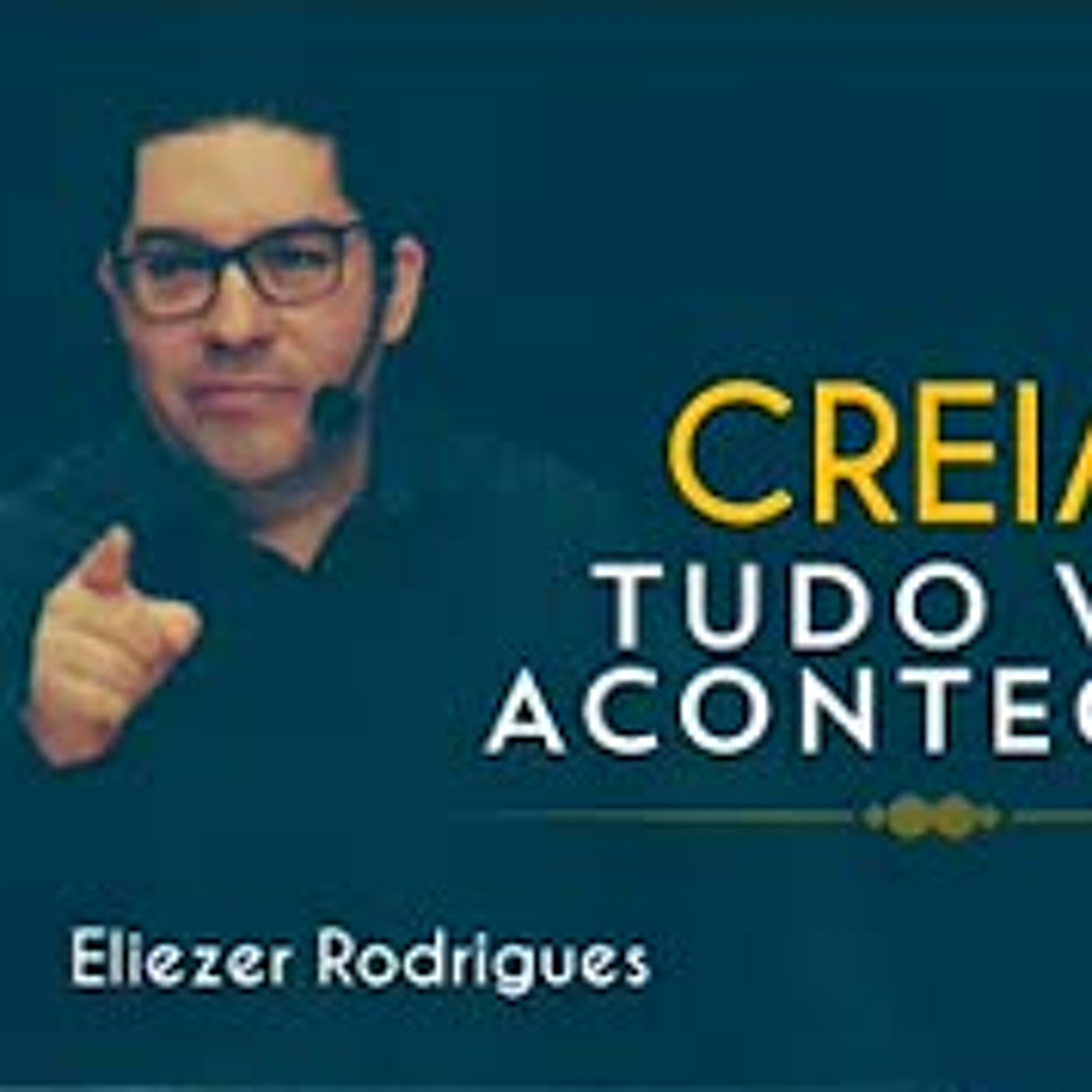 CREIA! TUDO VAI ACONTECER! - Eliezer Rodrigues episode artwork