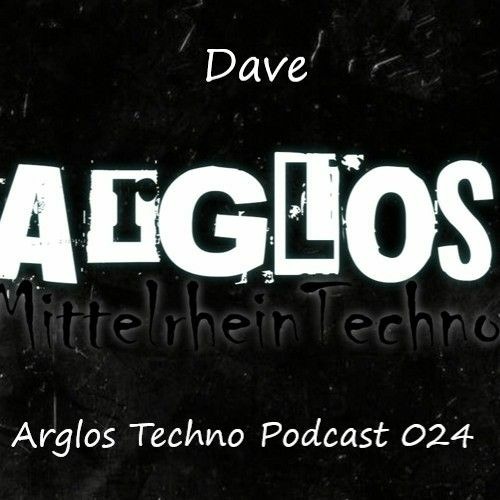 Dave @ Arglos Techno Podcast 24