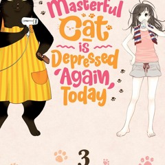 Download❤️PDF⚡️ The Masterful Cat Is Depressed Again Today Vol. 3