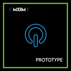 MXIIM - Prototype (Original Mix) [2015]