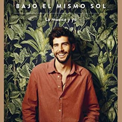 [Get] EPUB 📝 Bajo el mismo sol: La música y yo (NO FICCIÓN) (Spanish Edition) by  Ál