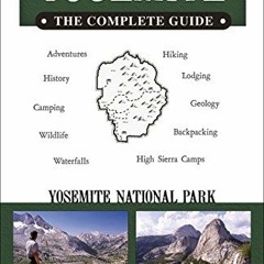 Get [EBOOK EPUB KINDLE PDF] Yosemite: The Complete Guide: Yosemite National Park (Col