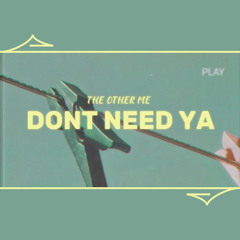 DONT NEED YA sped up