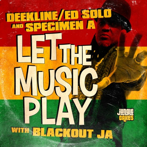 Deekline X Ed Solo X Specimen A 'Let The Music Play feat Black out JA'