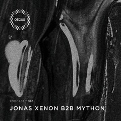 OECUS Podcast 395 // JONAS XENON b2b MYTHON