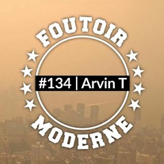 Arvin T | Foutoir Moderne #134