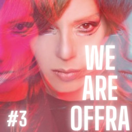 We Are Offra #3 (DJ Bar Mizrahi Set 2023)