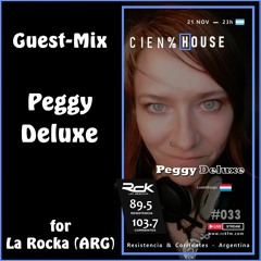Peggy Deluxe - Guest-Mix for Cien%House - La Rocka - Argentina