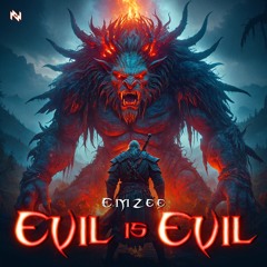EmZee - Evil Is Evil [Free Download]