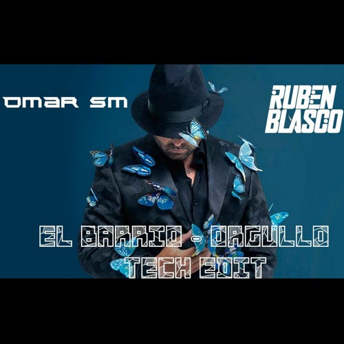 El Barrio - Orgullo (Omar SM & Rubén Blasco Tech Edit)
