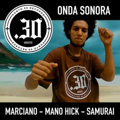 Onda Sonora - Marciano | Mano Hick | Samurai Mc