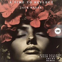 PREMIERE: Jack Essek - A Time to Reflect (Diego Galloso & Noam Garcia Remix) [Camel VIP Records]