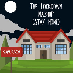 The Lockdown Mashup (Stay Home)