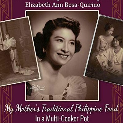 ACCESS [PDF EBOOK EPUB KINDLE] Instant Filipino Recipes: My Mother’s Traditional Philippine Food I