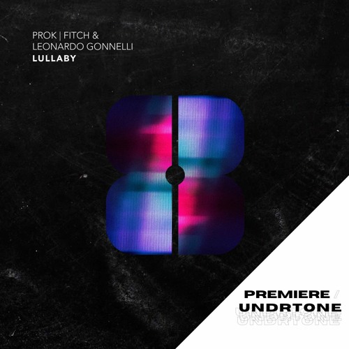 Prok | Fitch, Leonardo Gonnelli - Lullaby [8bit Records] - PREMIERE