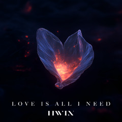 Love Is All I Need