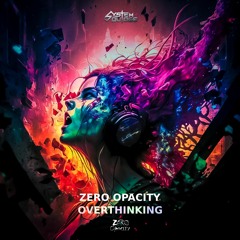 Zero Opacity - Overthinking (Radio Edit)