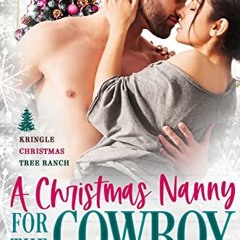 download KINDLE 💘 A Christmas Nanny for the Cowboy (Kringle Christmas Tree Ranch) by