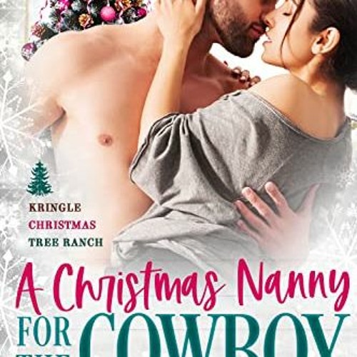 GET EPUB 📧 A Christmas Nanny for the Cowboy (Kringle Christmas Tree Ranch) by  Mia B