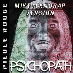 PSYCOPATH (MIKYTEKNORAP Version)