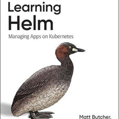 [DOWNLOAD] EPUB 💜 Learning Helm: Managing Apps on Kubernetes by  Matt Butcher,Matt F