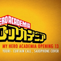 My Hero Academia Opening 13 (Yuuri - Curtain Call) - Saxophone Cover