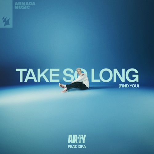 ARTY feat. XIRA - Take So Long (Find You)