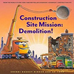 🍺[DOWNLOAD] PDF Construction Site Mission: Demolition! (Goodnight Goodnight Construc) 🍺