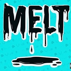 Melt