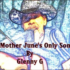 Mother June's Only Son ( Original )