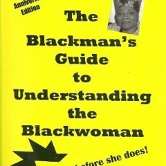 VIEW KINDLE 📚 The Blackman's Guide to Understanding the Blackwoman by  Shahrazad Ali