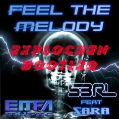 Feel the Melody - S3RL feat Sara(explochen Uptempo Bootleg)