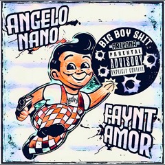 Faynt Amor & Angelo Nano  ''Big Boy Shit''