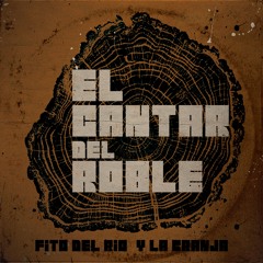 El Cantar del Roble - Fito del Rio y La Granja