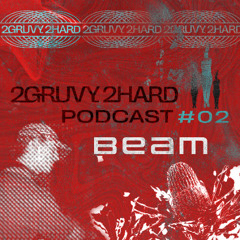 2gruvy2hard Podcast #02