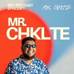 Mr. Untz Cast Ep. 1 w/ CHKLTE