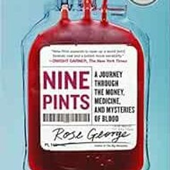 [GET] KINDLE 🖋️ Nine Pints: A Journey Through the Money, Medicine, and Mysteries of