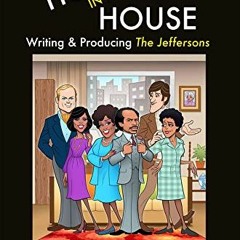 FREE PDF 📝 Honky in the House: Writing & Producing The Jeffersons by  Jay Moriarty [