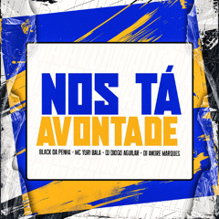 NOS TÁ AVONTADE ( MC BLACK DA PENHA E YURI BALA ) DJ DIOGO AGUILAR E DJ ANDRE MARQUES