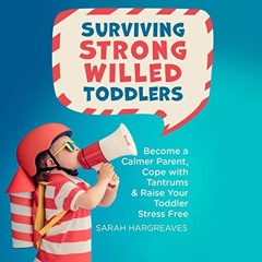 [VIEW] PDF 📙 Surviving Strong Willed Toddlers: Become a Calmer Parent, Cope with Tan