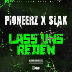 PioneerZ x Slax - Lass uns Reden ( Prod by SpartaBeats )
