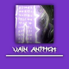 Vain Anthem Remix - (Sped Up)