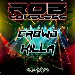 Rob Cokeless - Crowd Killa