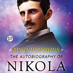 free PDF 🖍️ My Inventions: The Autobiography of Nikola Tesla by  Nikola  Tesla &  GP
