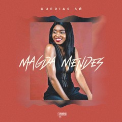 Magda Mendes - Querias Só (Prod by Xixi Beat & Heavy C)